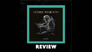 Futuro Primitivo quotDeclivequot Review by Ray Wheeler [upl. by Acinoed57]