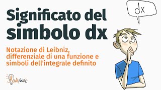 Significato del simbolo dx  Notazione di Leibniz e differenziale di una funzione  Matepensa [upl. by Ecarret608]