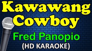 KAWAWANG COWBOY  Fred Panopio HD Karaoke [upl. by Steinman]