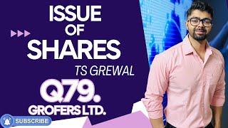 ISSUE OF SHARES  Q79  TS GREWAL Solutions  2024  Chapter 8  Question no 79 Grofers Ltd [upl. by Khalid]