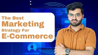 The Best Marketing Strategy For ECommerce  Syed Qusain [upl. by Adiasteb]