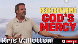 Kris Vallotton  Rediscovering God’s Mercy [upl. by Waylen]