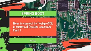 Spring Boot connect to PostgreSQL in external Docker container Part 1 [upl. by Ennaillek]