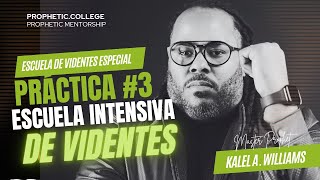 PRÁCTICA 3 ESCUELA INTENSIVA DE VIDENTES Y PROFECÍA POR EVIDENCIA  PROFETA KALEL WILLIAMS [upl. by Divadnhoj]