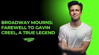 Farewell to a Broadway Legend The Life and Legacy of Gavin Creel creel trendingvideo [upl. by Meri964]