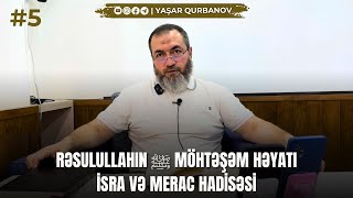 5 Rəsulullahın ﷺ möhtəşəm həyatı  İsra və Merac hadisəsi  Yaşar Qurbanov [upl. by Silvanus979]