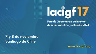 Foro de Gobernanza de Internet de América Latina y el Caribe LACIGF  Día 2  8 de Nov 2024 [upl. by Llener224]