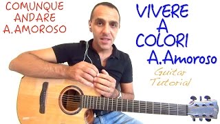 Comunque Andare Vivere a Colori  A Amoroso  Chitarra [upl. by Arad]