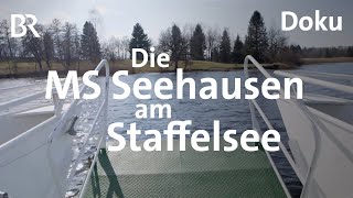 Die MS Seehausen am Staffelsee Leinen Los  Zwischen Spessart und Karwendel Doku  BR [upl. by Breskin423]