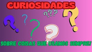 ❓10 CURIOSIDADES INCRÍVEIS SOBRE COISAS QUE USAMOS TODOS OS DIAS❓ [upl. by Riesman]