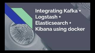 Docker To Integrate Kafka  Logstash  Elasticsearch  Kibana  ELK Stack  Kafka [upl. by Filippa]