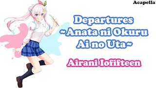 Airani Iofifteen  Departures 〜あなたにおくるアイの歌〜 Departures Anata ni Okuru ai no Uta  EGOIST [upl. by Odraleba]