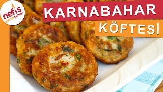 Daha Kolay Yok KARNABAHAR KÖFTESİ TARİFİ  Nefis Yemek Tarifleri [upl. by Danna]