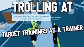 TROLLING AT TARGET TRAININGS AS A TRAINERFIRED ROBLOX TROLLING [upl. by Yoshiko]