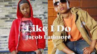 Like I Do  Jacob Latimore [upl. by Darell]