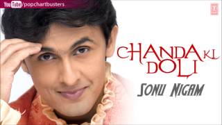 Chanda Ki Doli Full Song  Sonu Nigam quotChanda Ki Doliquot Album Songs [upl. by Ardnoed758]