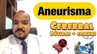 ANEURISMA CEREBRAL  Dúvidas mais comuns [upl. by Studdard519]