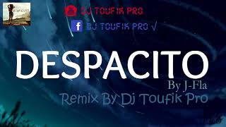 Despacito By JFla 2018 Remix By Dj Toufik Pro [upl. by Enyt]