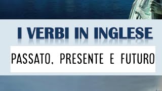 I verbi in inglese  passato presente e futuro [upl. by Terza]