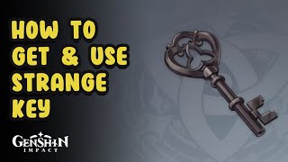 How To get amp Use Strange Key  Genshin Impact [upl. by Ahsienot816]