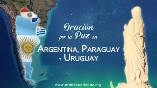 Oración por la Paz en Argentina Paraguay y Uruguay • 21 febrero 2024 [upl. by Machos]