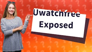 What is Uwatchfree [upl. by Airdna]