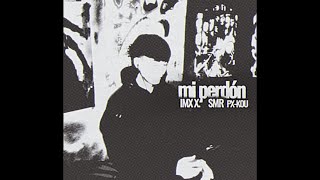 IMX X  mi perdón feat SMR [upl. by Sontich]