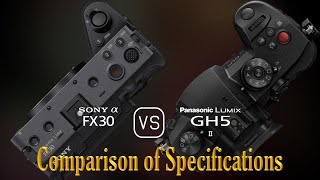 Sony FX30 vs Panasonic Lumix GH5 II A Comparison of Specifications [upl. by Miahc]