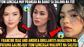 FRANCINE DIAZ AND ANDREA BRILLANTES NAKATIKIM NG PATAMA GALING KAY TONI GONZAGA MALUPET TUMIRA 😱 [upl. by Eytteb899]