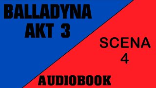 Audiobook Balladyna  Akt 3  Scena 4 [upl. by Hajidak976]