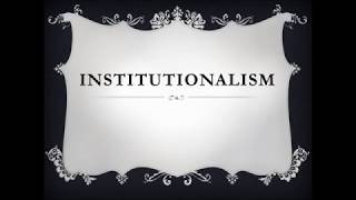 Institutionalism [upl. by Karena360]