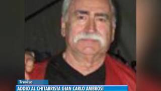 TG TREVISO 28122016  ADDIO AL CHITARRISTA GIAN CARLO AMBROSI [upl. by Doralyn]