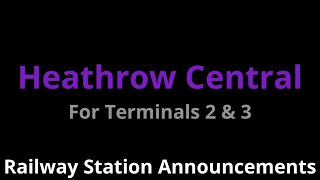 Heathrow Central Railway Station Announcements [upl. by Eedrahs723]