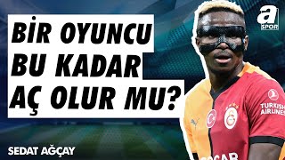 Sedat Ağçay quotGalatasaray da Osimhen Umut Bulut Gibi Pres Yapıyorquot  A Spor  Spor Ajansı [upl. by Uriel445]