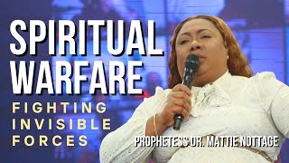 SPIRITUAL WARFARE FIGHTING INVISIBLE FORCES  PROPHETESS DR MATTIE NOTTAGE [upl. by Ainiger]