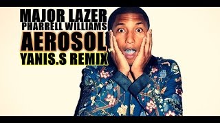 Major Lazer Ft Pharrell Williams  Aerosol YANISS REMIX [upl. by Coleen]