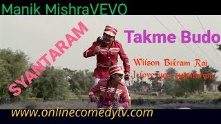 I Love You Santaram  Wilson Bikram Rai Nepali Comedy Song Takme Buda  Manik Mishravevo Official [upl. by Nosliw]