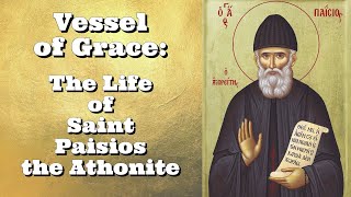 Vessel of Grace The Life of Saint Paisios the Athonite [upl. by Niamreg]