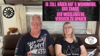 18 Zoll Felgen für unser 3 Achser Wohnmobil das Chaos und der Versuch zu sparen und unsere angst [upl. by Loginov]