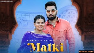 Matki Official Video  Armaan Malik  Payal Malik  Haryanvi Dj Song [upl. by Tiduj]