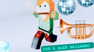 MINECRAFT IZE A ALEX BAILANDO [upl. by Cia]