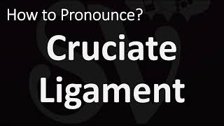 How to Pronounce Cruciate Ligament CORRECTLY [upl. by Andrej]