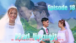 Mad jingieit  Last Episode 18  a definition of true Love [upl. by Airat]