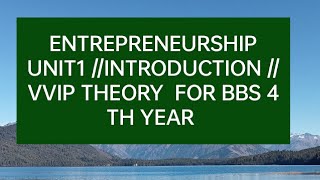 ENTREPRENEURSHIP UNIT 1 INTRODUCTION VVIP THEORY FOR 12 MARKS IN EXAM TU BBS 4 TH YEAR [upl. by Nani]