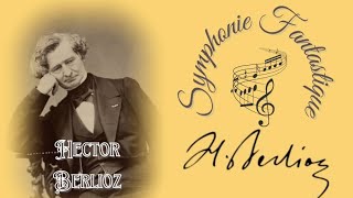 Berlioz  Symphonie Fantastique  A Musical Revolution [upl. by Erasme821]