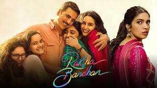 Raksha Bandhan Full Movie 2022  Akshya Kumar Bhumi Pednekar  Aanand L Rai  Facts amp Review [upl. by Lowney]