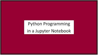 Using a Jupyter Notebook to Program in Python [upl. by Bibeau]