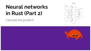 Neural Networks in Rust Calculate gradient [upl. by Talia524]