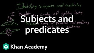 Subjects and predicates  Syntax  Khan Academy [upl. by Freberg371]