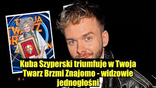 Kuba Szyperski zwycięża w Twoja Twarz Brzmi Znajomo – widzowie jednogłoś [upl. by Nibram]